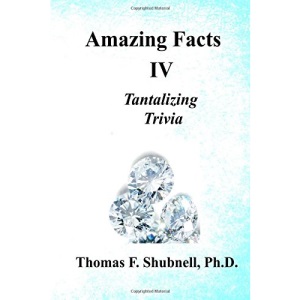 Amazing Facts IV: Tantalizing Trivia