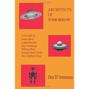 Architects of Tomorrow: Volume Three: Surveys of Six Science Fiction Authors: Volume 3