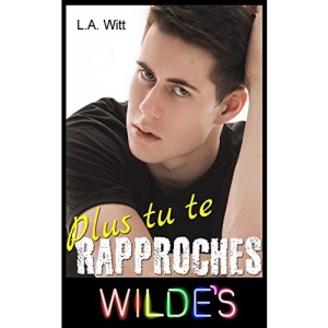 Plus tu te rapproches: Volume 3 (Wilde's (French))