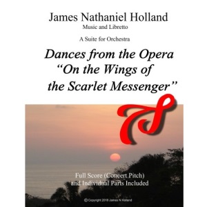 Dances from the Opera On the Wings of the Scarlet Messenger: A Suite in Four Movements for Orchestra (On The Wings of the Scarlet Messenger Opera)