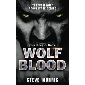 Wolf Blood: The Werewolf Apocalypse Begins (Lycanthropic)