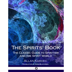 The Spirits' Book: The Classic Guide to Spiritism and the Spirit World