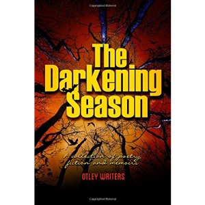 The Darkening Season: Anthology of poetry, fiction and memoir