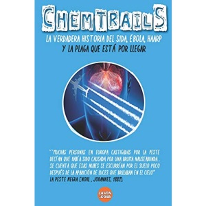 CHEMTRAILS La verdadera historia del SIDA, EBOLA y HAARP: Epidemias Illuminati Volume 6 (Series Illuminati)