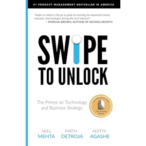 Swipe to Unlock: The Primer on Technology and Business Strategy (Fast Forward Your Product Career: The Two Books Required to Land Any PM Job)