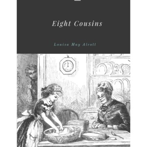 Eight Cousins by Louisa May Alcott