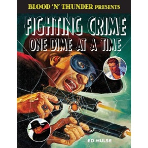Fighting Crime One Dime at a Time: The Great Pulp Heroes: Volume 3 (Blood 'n' Thunder Presents)