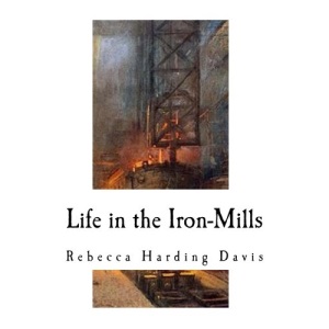 Life in the Iron-Mills: A Short Story (Women's Studies)