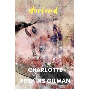 Herland by Charlotte Perkins Gilman
