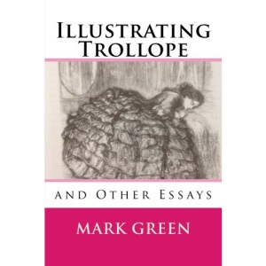 Illustrating Trollope: and Other Essays