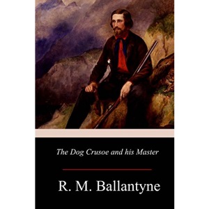 The Dog Crusoe and his Master
