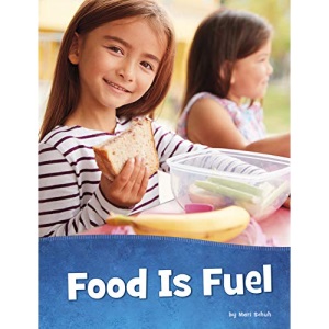 Food Is Fuel (Health and My Body)