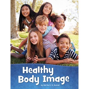 Healthy Body Image (Health and My Body)