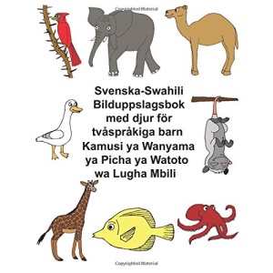 Svenska-Swahili Bilduppslagsbok med djur för tvåspråkiga barn Kamusi ya Wanyama ya Picha ya Watoto wa Lugha Mbili (FreeBilingualBooks.com)
