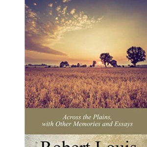 Across the Plains, with Other Memories and Essays