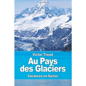 Au Pays des Glaciers