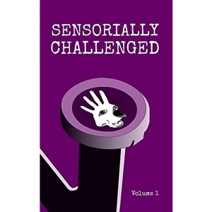 Sensorially Challenged Volume 1