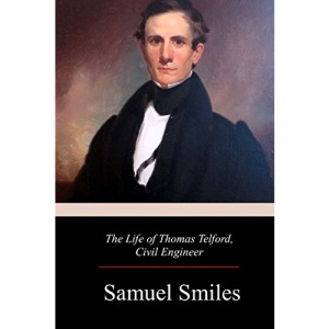 The Life of Thomas Telford, Civil Engineer