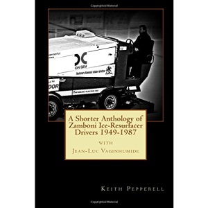 A Shorter Anthology of Zamboni Ice-Resurfacer Drivers {1949-1987}
