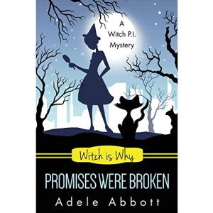 Witch Is Why Promises Were Broken: Volume 23 (A Witch P.I. Mystery)