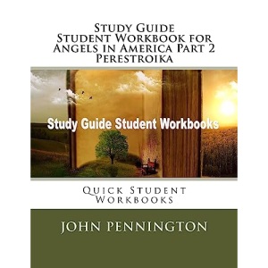 Study Guide Student Workbook for Angels in America Part 2 Perestroika: Quick Student Workbooks