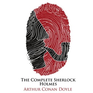 The Complete Sherlock Holmes: Tales of a Consulting Detective