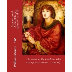 The water of the wondrous isles. By: William Morris (Complete set volume I and II).: Fantasy novel (Complete).