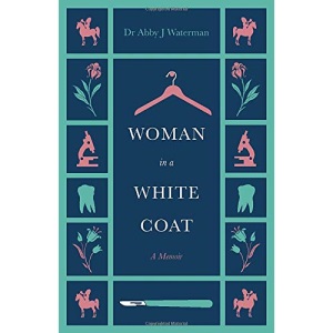 Woman in a White Coat: A memoir