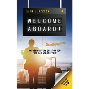Welcome Aboard!: Cabin Crew Secrets: Answering every question you ever had about flying!