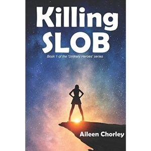 Killing SLOB: A new science fiction comedy for 2018 (Unlikely Heroes)
