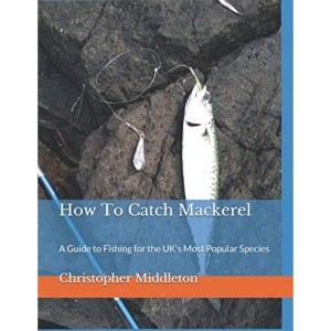 How to Catch Mackerel: A Guide to Fishing for the UK's Most Popular Species