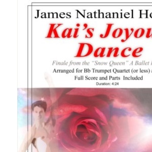 Kai's Joyous Dance: From the The Snow Queen Ballet, Arranged for 4 Bb Trumpets (or Less) and Piano