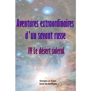 Aventures extraordinaires d'un savant russe IV. Le désert sideral