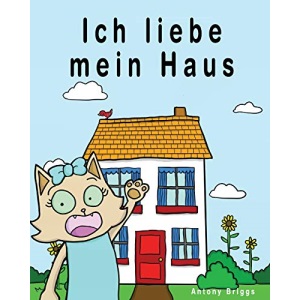 Ich liebe mein Haus: Bilderbuch für Kinder – Deutsche Ausgabe (Rosie Cat)