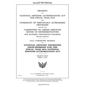 Hearing on National Defense Authorization Act for Fiscal Year 2015 and oversight of previously authorized programs before the Committee on Armed ... second session : full committee hearing o