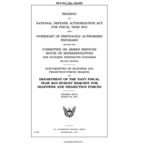 Hearing on National Defense Authorization Act for Fiscal Year 2015 and oversight of previously authorized programs before the Committee on Armed ... second session : Subcommittee on Seapower