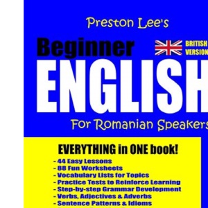 Preston Lee's Beginner English For Romanian Speakers (British) (Preston Lee's English For Romanian Speakers (British Version))