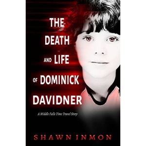 The Death and Life of Dominick Davidner: Volume 3 (Middle Falls Time Travel)