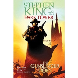 The Gunslinger Born, 1 (Stephen King's the Dark Tower: Beginnings)