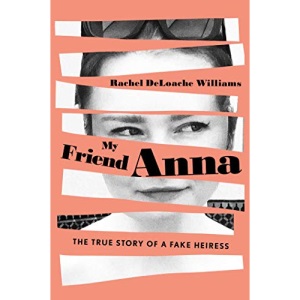 My Friend Anna: The True Story of a Fake Heiress
