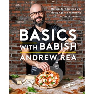 Basics with Babish: Recipes for Screwing Up, Trying Again, and Hitting It Out of the Park (A Cookbook)