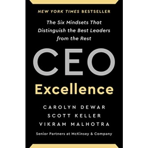 CEO Excellence: The Six Mindsets That Distinguish the Best Leaders from the Rest