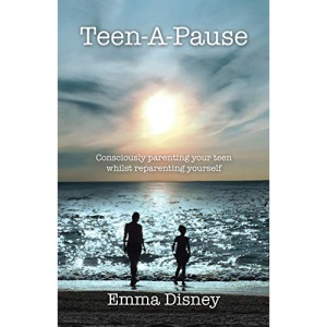 Teen-A-Pause: Consciously parenting your teen whilst reparenting yourself