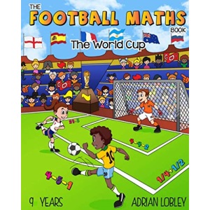 The Football Maths Book - The World Cup: A Key Stage 2 maths book for children who love soccer
