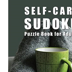 Self-Care Sudoku Puzzle Book For Adults: 200 Large Print Puzzles - Easy to Hard: 7 (Puzzle Books Plus)