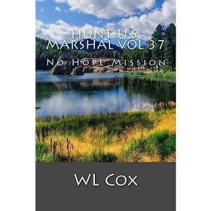 Hunt-U.S. Marshal Vol 37: No Hope Mission: Volume 37