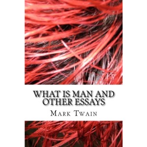 What Is Man And Other Essays