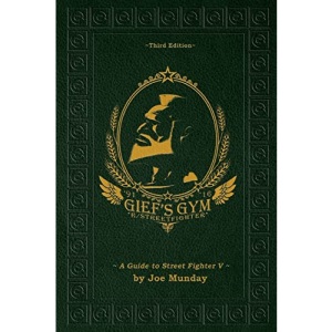 Gief's Gym: A Guide to Street Fighter V - Third Edition