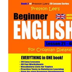 Preston Lee's Beginner English Lesson 21 - 40 For Croatian Speakers (British) (Preston Lee's English For Croatian Speakers (British Version))