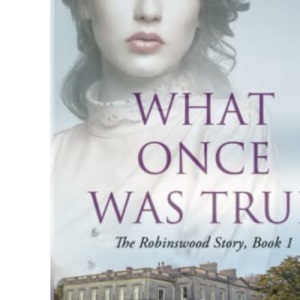 What Once Was True (The Robinswood Story)